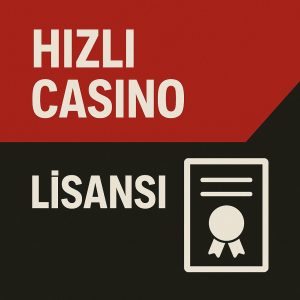 Hızlı Casino Lisansı